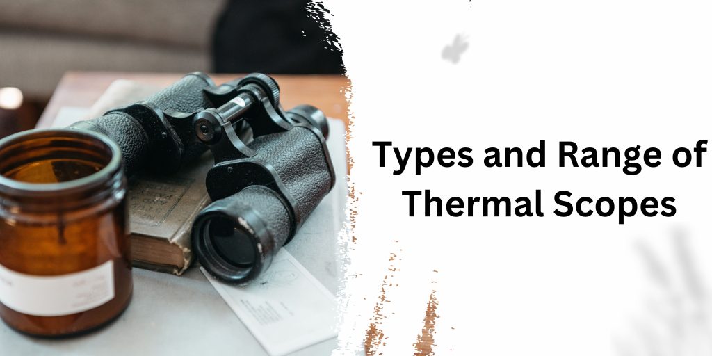 Types and Range of Thermal Scopes