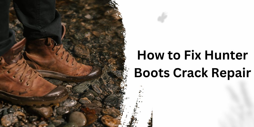 Fix Hunter Boots Crack Repair