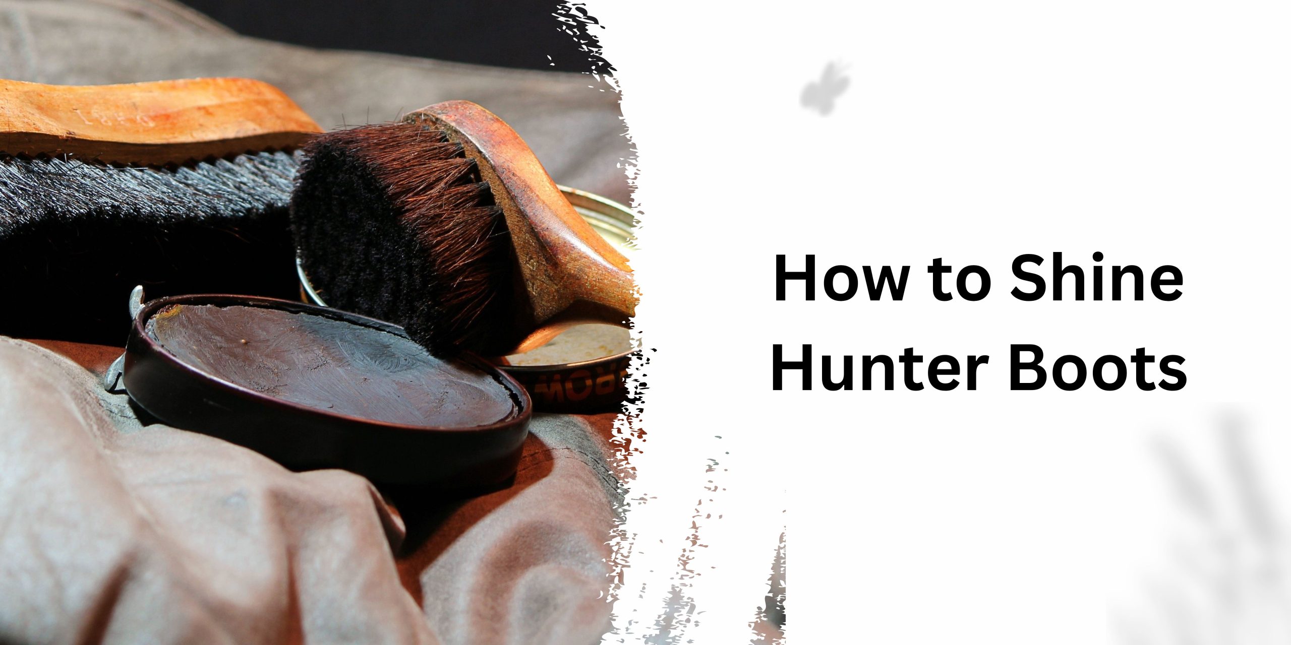 How to Shine Hunter Boots