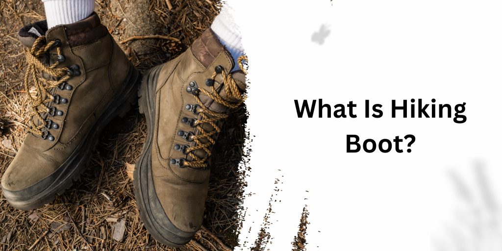 What Is A Hiking Boot?