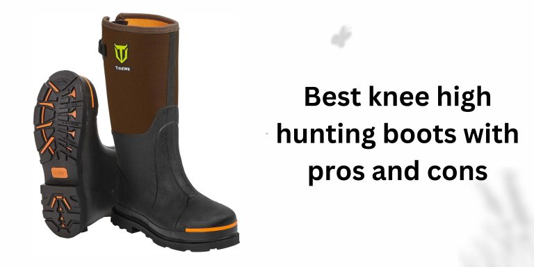 Best knee high hunting boots