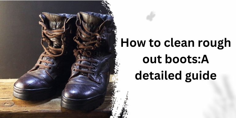 How to clean rough out boots